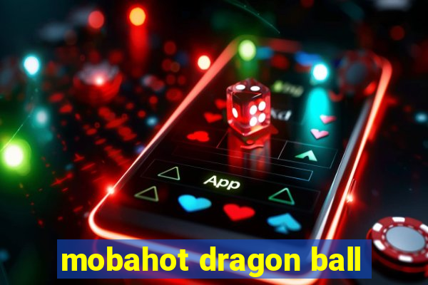 mobahot dragon ball